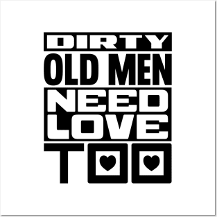 Dirty old men need love too Posters and Art